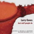 Larry Goves : Just stuff people do, portrait du compositeur. Coates, Nicolls, de Ridder, Brabbins.