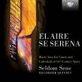 El aire se serena : Musique des Cours et Cathdrales espagnoles au 16me sicle. Quintette Seldom Sene.