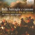 Balli, Battaglie e Canzoni : Musique pour orgue et percussion du 16me sicle. Scandali, Occhionero.
