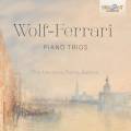 Wolf-Ferrari : Trios pour piano. Trio Mezzena-Patria-Ballario.