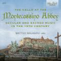 Le violoncelle  l'Abbaye de Montecassino. Musique profane et sacre du 19e sicle. Malagoli, Pelosin.