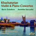 Khachaturian : Concertos pour violon et pour piano. Gutnikov, Servadei.