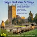 Bridge, Holst : Musique pour orchestre  cordes. Braithwaite.