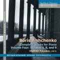 Boris Tichtchenko : Intgrale de l'uvre pour piano, vol. 4. Polyakov.
