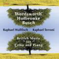 Wordsworth, Holbrooke, Busch : uvres pour violoncelle et piano. Wallfisch, Terroni.