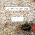 Patricia Alessandrini : Leons de tnbres. Riot Ensemble, Alessandrini.