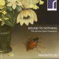 Bound to Nothing : Le Stylus Fantasticus allemand. Ensemble Fantasticus.