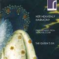 Her Heavenly Harmony : Musique profane  la Cour Royale. The Queen's Six.