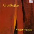Uros Rojko : Musique De Chambre.