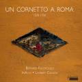 Un cornetto a Roma : La musique pour cornet  Rome, 1500-1700. Foccroulle, InAlto, Colson.
