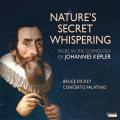 Nature's secret whispering. Musique au temps de l'astronome Johannes Kepler. Concerto Palatino, Dickey.