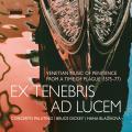Ex Tenebris ad Lucem. Musique de pnitence  Venise au temps de la peste. Blazikova, Concerto Palatino, Dickey