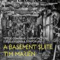Tim Marin : A Basement Suite. Tiptoe Company, Ictus, Ensemble Temporum.