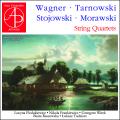 Wagner, Tarnowski, Stojowski, Morawski : Quatuors  cordes. Tono Quartet, Four Strings Quartet.