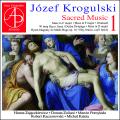 Jozef Krogulski : Musique sacre, vol. 1. Zajaczkiewicz, Zuliani, Pomykala, Kaczorowski, Kaleta.