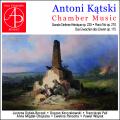 Antoni Katski : Musique de chambre. Wajrak, Dybek-Boczek, Migdal-Chojecka, Pall, Korczakowski, Panocha.