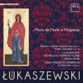Lukaszewski : Musica Sacra, vol. 4 "Missa de Maria a Magdala". Grodzka-Lopuszynska, Sadownik, Borowski.