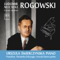 Ludomir Michal Rogowski : uvres pour piano. Swierczynska, Szlezynger.