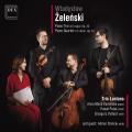 Wladyslaw Zelenski : Trio et Quatuor pour piano. Stanciu, Trio Lontano.