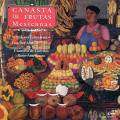 Echevarra : Canasta de frutas mexicanas