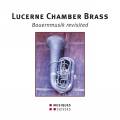 Lucerne Chamber Brass : Bauernmusik revisited