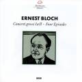 Bloch : Concerti Grossi - Quatre pisodes