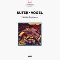 Vogel, Suter : Concertos pour violon