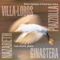 Villa-Lobos, Piazzolla, Ginastera, Nazareth : Piano classique d'Amrique Latine. Ascot