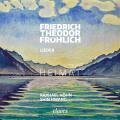 Friedrich Theodor Frhlich : Lieder. Hhn, Hwang.