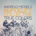 Andreas Michel'S Nufidelity Collective : True Colors