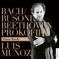Bach, Beethoven, Prokofiev : uvres pour piano. Munoz.