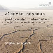 Alberto Posadas : Potica del Laberinto, cycle pour quatuor de saxophone. Sigma Project.