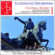 Eugeniusz Gruberski : Musique chorale, vol. 1. Kaczorowski, Naczk, Micorek, Bachowska.
