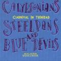 Carnival of Trinidad : Calypsonians, Steelpans and Blue Devils