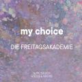My Choice, vol. 4. Die Freitagsakademie.