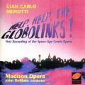 Menotti: Help! Help! The Globolinks Madison Opera