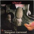 Garwood : Choral Trilogy