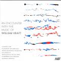 Kraft : An Encounter with the Music of William Kraft