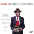 Walker : George Walker : Great American Orchestral Music