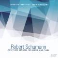 Robert Schumann: Three Sonaatas for Violin and Piano