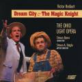 Victor Herbert: Dream City and The Magic Knight
