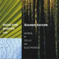 Sounds Nature: Works for Cello and Electronics