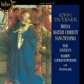 John Taverner : Missa Mater Christi Sanctissima. The sixteen, Christophers.