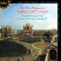 For His Majestys Sagbutts and Cornetts : Musique anglaise au temps de Henry VII et Charles II.