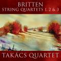 Britten : Quatuors à cordes n° 1 à 3. Quatuor Takacs.