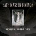 Bach : Messe en si mineur. Arcangelo, Cohen.