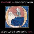 Machaut : The gentle physician. The Orlando Consort