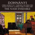 Ernö von Dohnányi : Quatuor à cordes, sérénade et sextuor. The Nash Ensemble.