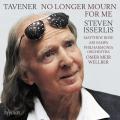 John Tavener : No longer mourn for me et autres uvres pour violoncelle. Isserlis, Rose, Sampa, Wellber.