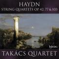Haydn : Quatuors  cordes, op. 42, 77 et 103. Takacs Quartet.